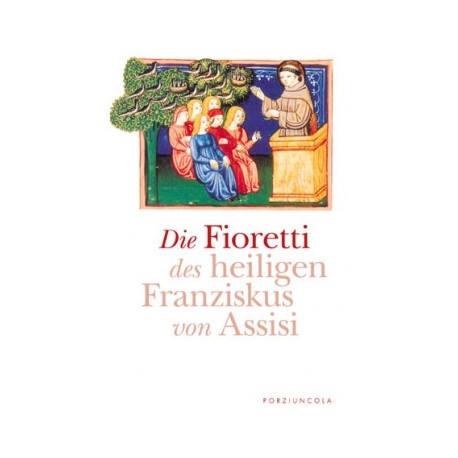 Die Fioretti des heiligen Franziskus von Assisi
